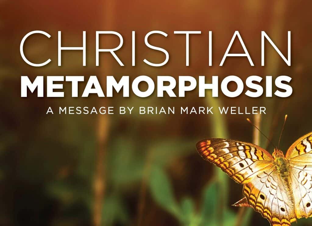 Audio Sermon Christian Metamorphosis by Brian Mark Weller